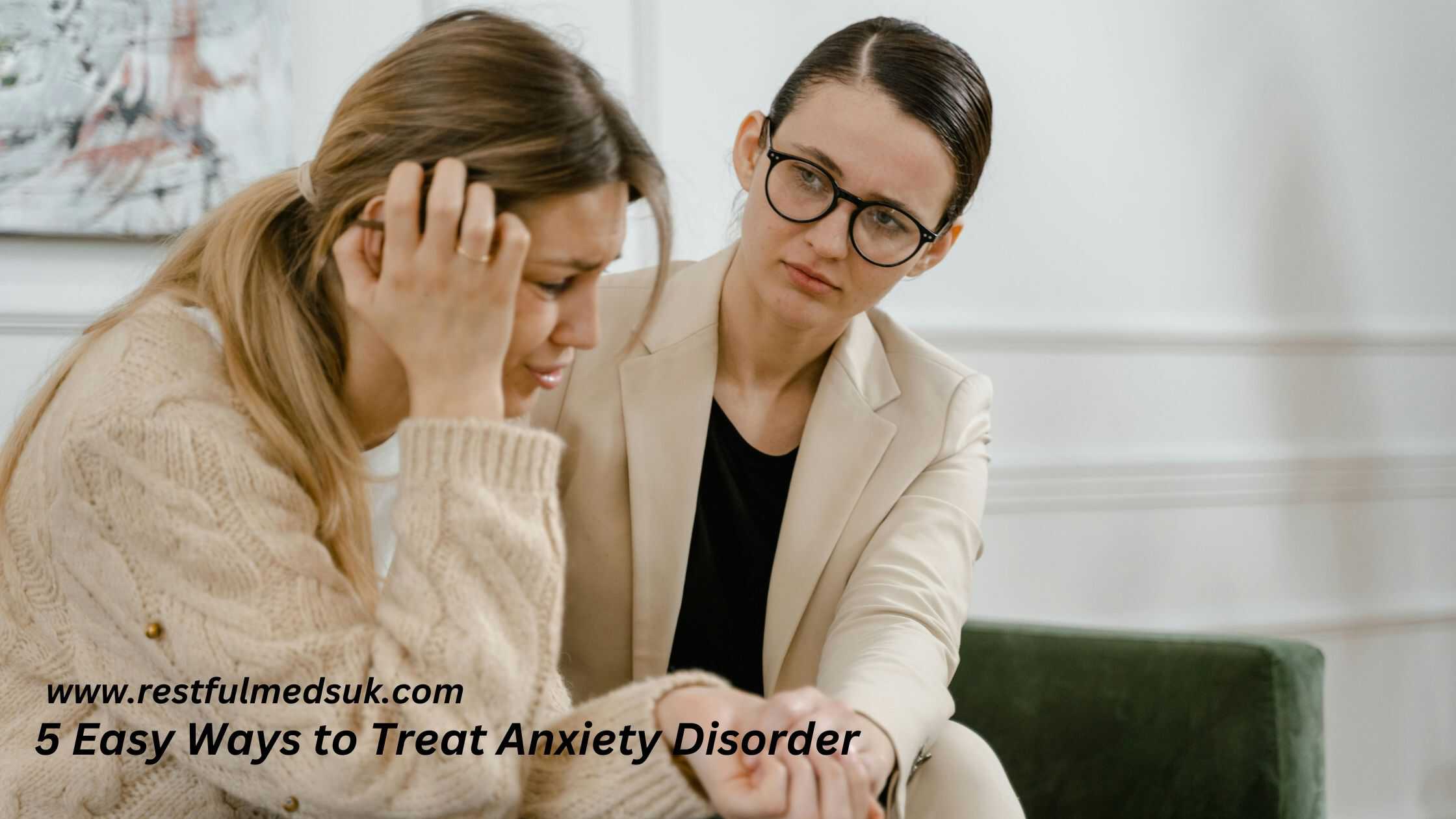 5 Easy Ways to Treat Anxiety Disorder