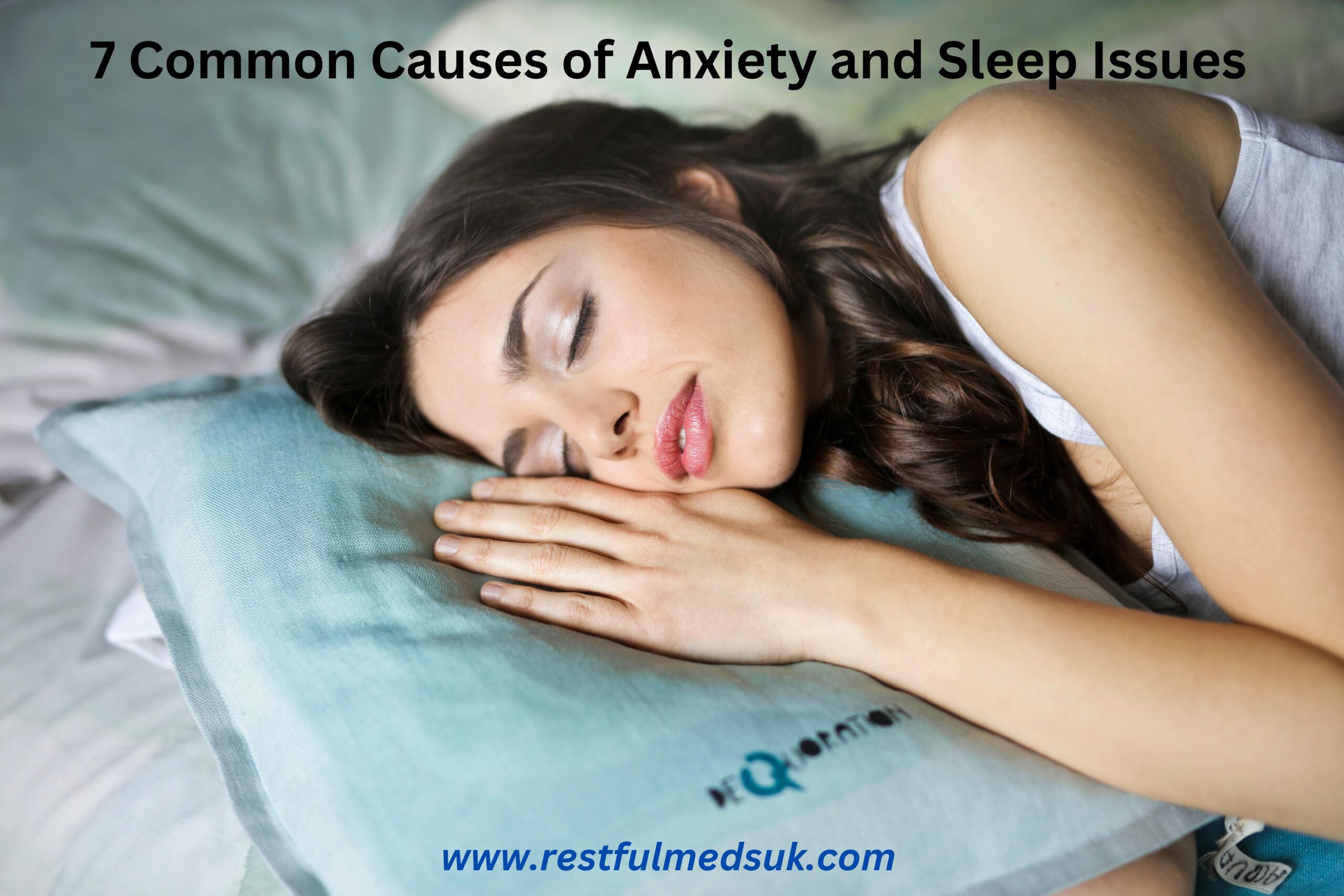 7 Common Causes of Anxiety and Sleep Issues: Explained